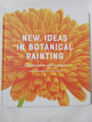 New Ideas in Botanical Painting: composition and colour