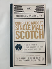 Michael Jackson's Complete Guide to Single Malt Scotch: The World's Best-selling Book on Malt Whisky