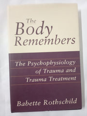 The Body Remembers: The Psychophysiology of Trauma and Trauma Treatment (Norton