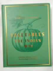 Vegetables: The Indian Way: The ultimate guide to traditional and regional Indian vegetarian dishes