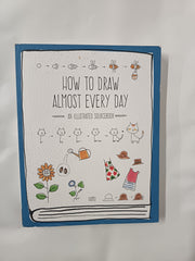 How to Draw Almost Every Day: An Illustrated Sourcebook (Almost Everything)