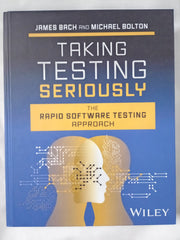 Taking Testing Seriously: The Rapid Software Testing Approach