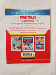Ultimate Football Heroes: Team Kit Designer Colouring Book: Ultimate Football Heroes – Create and colour your dream football team