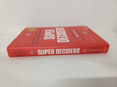 Super Deciders: The Science and Practice of Making Decisions in Dynamic and