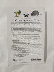 A Wildlife Guide to Chile: Continental Chile, Chilean Antarctica, Easter Island, Juan Fernández Archipelago