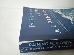 Training for the New Alpinism: A Manual for the Climber as Athlete *Damaged*
