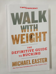 Walk with Weight: The Definitive Guide to Rucking – Improve Metabolic Health, Prevent Injury, and Build a Stronger Body and Mind