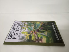 Growing Fig Trees For Beginners: The Complete Guide to Planting, Pruning and Harvesting Figs (The Fruit Grower’s Journey)
