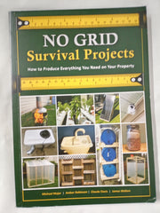 NO GRID Survival Projects: How to Produce Everything You Need on Your Property