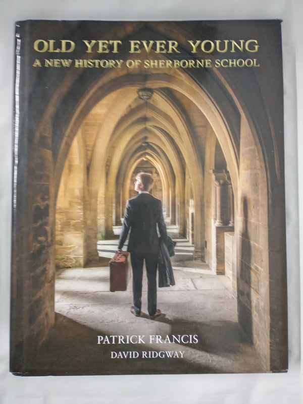 Old Yet Ever Young: A New History of Sherborne School