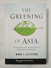 The Greening of Asia: The Business Case for Solving Asia's Environmental Emergency (Columbia Business School Publishing)