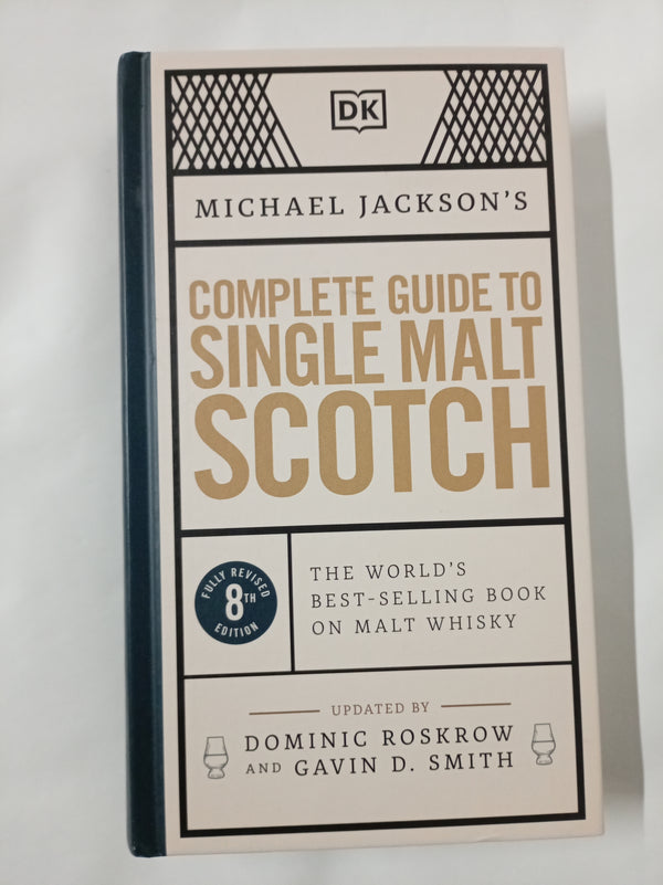 Michael Jackson's Complete Guide to Single Malt Scotch: The World's Best-selling Book on Malt Whisky