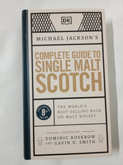 Michael Jackson's Complete Guide to Single Malt Scotch: The World's Best-selling Book on Malt Whisky
