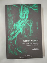 Weird Woods: Tales from the Haunted Forests of Britain (British Library Tales of the Weird)