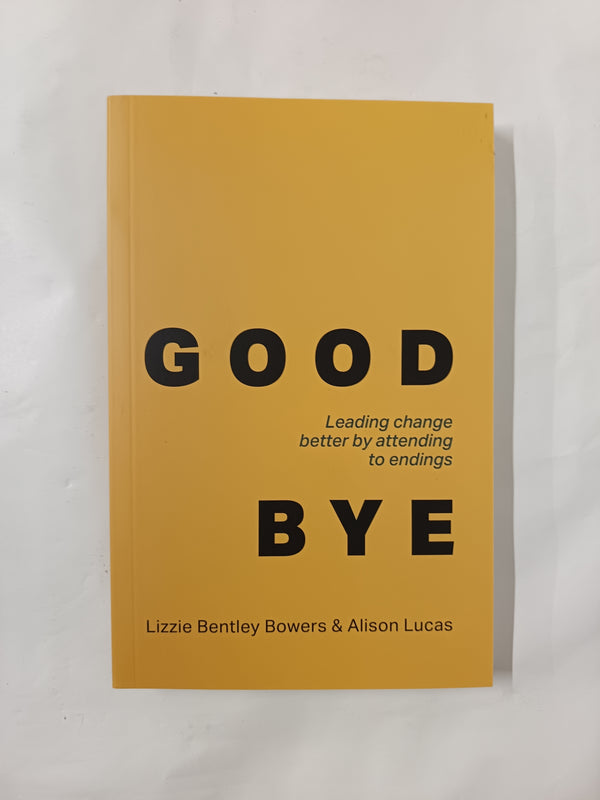Good Bye: Leading change better by attending to endings