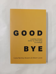 Good Bye: Leading change better by attending to endings