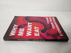 Why Me Want Eat: Fixing Your Food F*ckedupitude