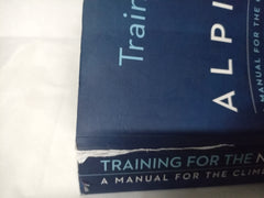 Training for the New Alpinism: A Manual for the Climber as Athlete *Damaged*