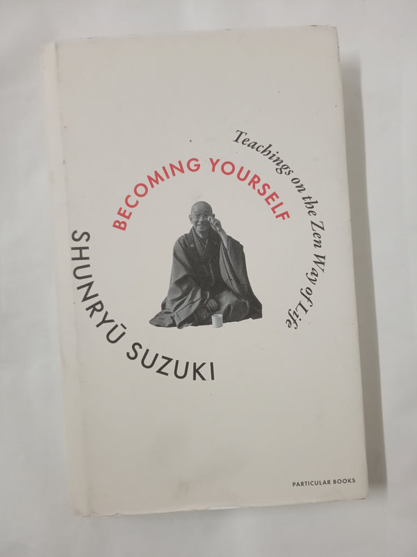 Becoming Yourself: Teachings on the Zen Way of Life