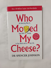 Who Moved My Cheese - an amazing way to deal with change in your work and in your life - from the bestselling author of the one minute manager