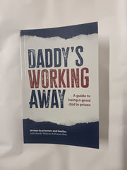 Daddy's Working Away: A Guide to Being a Good Dad in Prison (2, Band 2)
