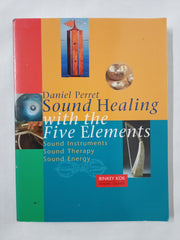 Sound Healing With The Five Elements: Sound Instruments, Sound Therapy, Sound Energy