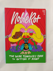 Noble Rot Issue 40 - The Wine Traveller's Guide to Getting it Right