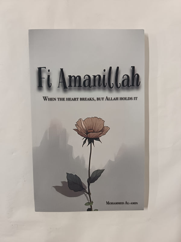 Fi Amanillah: When The Heart breaks, But Allah Holds It (Inspirational Islamic Reminders, Poems, and Reflections, Band 2)