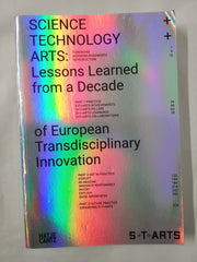 SCIENCE+TECHNOLOGY+ARTS: Lessons Learned from a Decade of European Transdisciplinary Innovation