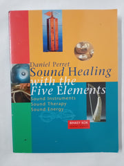 Sound Healing With The Five Elements: Sound Instruments, Sound Therapy, Sound Energy