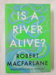 Is a River Alive?: The Instant Number One Sunday Times Bestseller