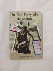 Do Not Bury Me In Bolton