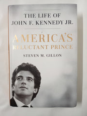 America's Reluctant Prince: The Life of John F. Kennedy Jr.