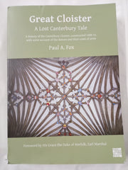 Great Cloister: A Lost Canterbury Tale: A History of the Canterbury Cloister, Constructed 1408-14, With Some Account of the Donors and Their Coats of Arms
