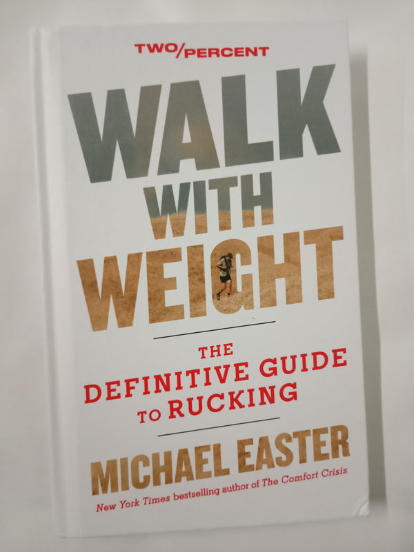 Walk with Weight: The Definitive Guide to Rucking – Improve Metabolic Health, Prevent Injury, and Build a Stronger Body and Mind