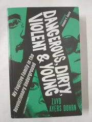 Dangerous, Dirty, Violent and Young: My Fugitive Family in the Revolutionary Underground *Proof*