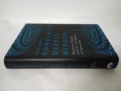Something Deeply Hidden: Quantum Worlds and the Emergence of Spacetime