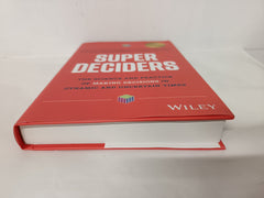 Super Deciders: The Science and Practice of Making Decisions in Dynamic and
