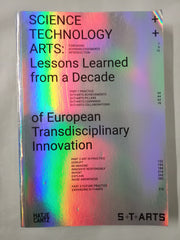 SCIENCE+TECHNOLOGY+ARTS: Lessons Learned from a Decade of European Transdisciplinary Innovation