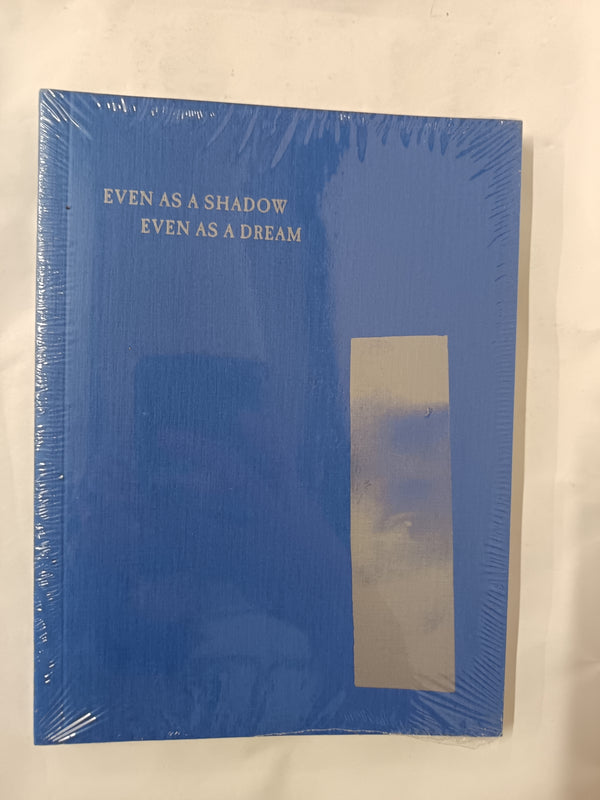 Even as a Shadow, Even as a Dream