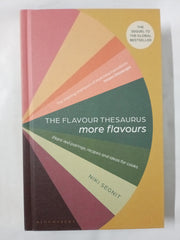 The Flavour Thesaurus: More Flavours: Plant-led Pairings, Recipes and Ideas for Cooks