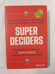 Super Deciders: The Science and Practice of Making Decisions in Dynamic and
