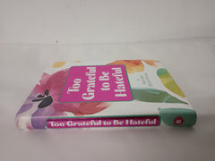 Too Grateful to Be Hateful: A 365-Day Devotional