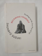 Becoming Yourself: Teachings on the Zen Way of Life