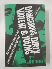 Dangerous, Dirty, Violent and Young: My Fugitive Family in the Revolutionary Underground *Proof*