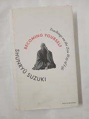 Becoming Yourself: Teachings on the Zen Way of Life