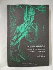 Weird Woods: Tales from the Haunted Forests of Britain (British Library Tales of the Weird)