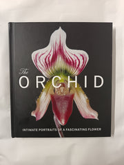 The Orchid: Intimate Portraits of a Fascinating Flower