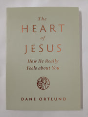 The Heart of Jesus: How He Really Feels about You