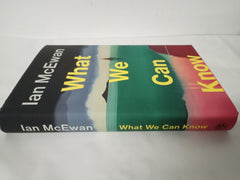 What We Can Know: The new Sunday Times bestseller from the author of Atonement